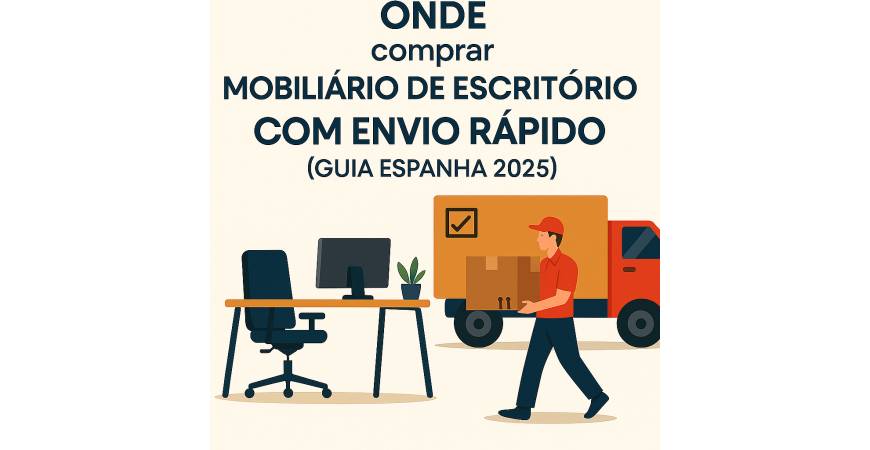 Onde comprar móveis de escritório baratos com entrega rápida (Guia Espanha 2025)